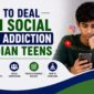 How to Deal with Social Media Addiction in Indian Teens 85x85