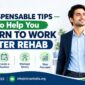 Indispensable Tips To Help You Return To Work After Rehab 85x85